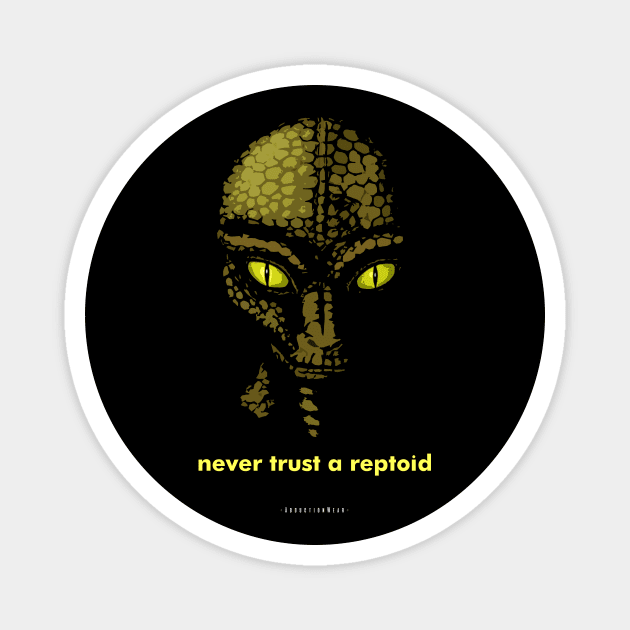 Never  Trust A Reptoid. Magnet by AbductionWear